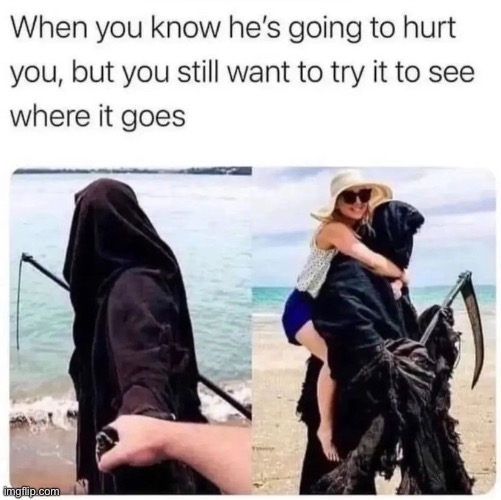 might as well lol | image tagged in funny,dating,death,meme,might as well | made w/ Imgflip meme maker