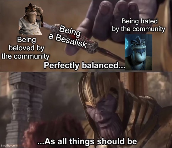 Ironic (Also happy AOTC anniversary) | Being beloved by the community; Being hated by the community; Being a Besalisk | image tagged in star wars,star wars prequels,clone wars,thanos,thanos perfectly balanced as all things should be | made w/ Imgflip meme maker