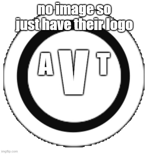 AVT Logo | no image so just have their logo | image tagged in avt logo | made w/ Imgflip meme maker