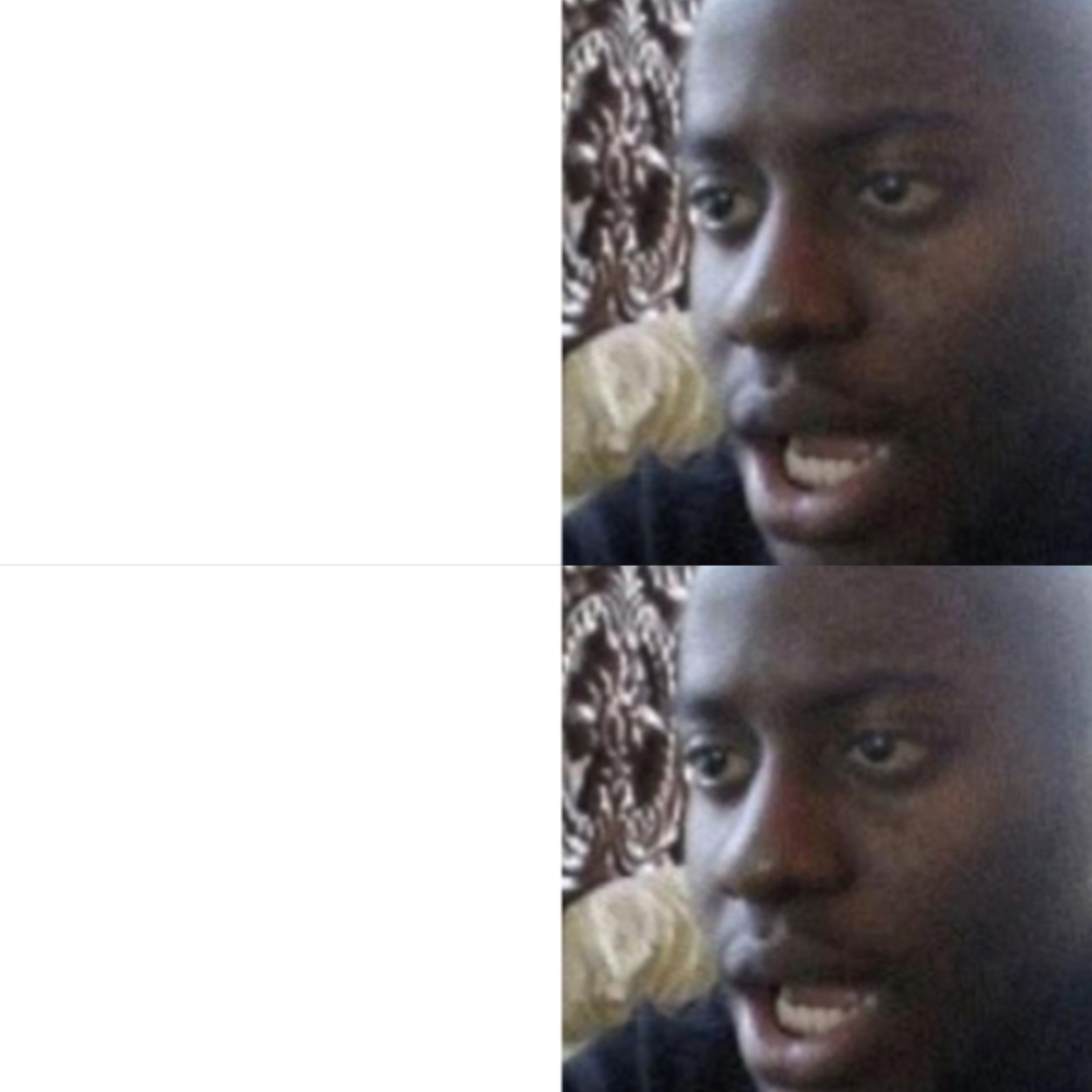 High Quality Disappointed black guy twice Blank Meme Template