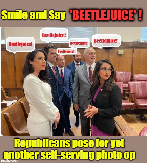 Today In Trump Trial...No Honor Among Thieves ... | 'BEETLEJUICE' ! Smile and Say; Republicans pose for yet another self-serving photo op | image tagged in republican,scumbag republicans,donald trump the clown,selfie fail | made w/ Imgflip meme maker