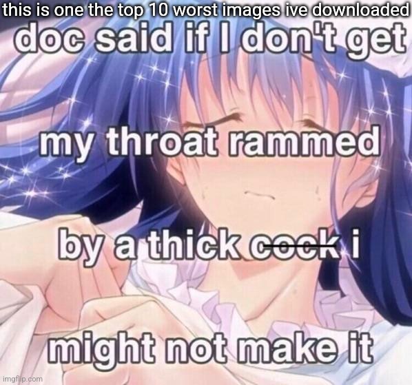 this is one the top 10 worst images ive downloaded | made w/ Imgflip meme maker