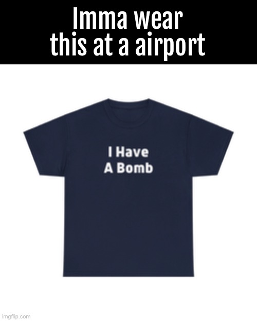Imma wear this at a airport | made w/ Imgflip meme maker