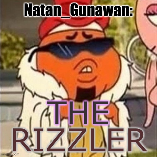 the rizzler | Natan_Gunawan: | image tagged in the rizzler | made w/ Imgflip meme maker