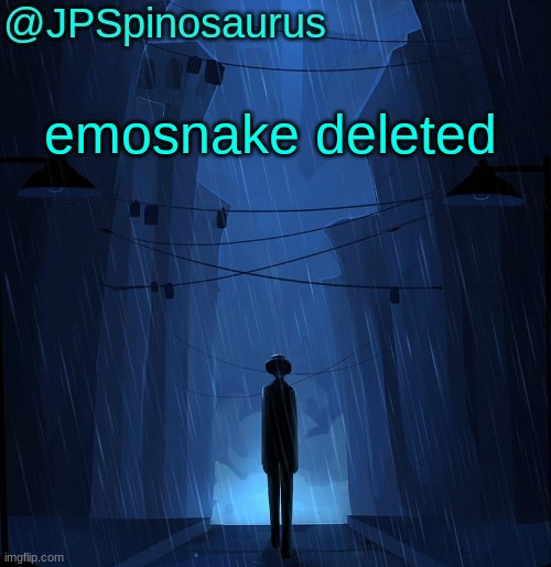 JPSpinosaurus LN announcement temp | emosnake deleted | image tagged in jpspinosaurus ln announcement temp | made w/ Imgflip meme maker