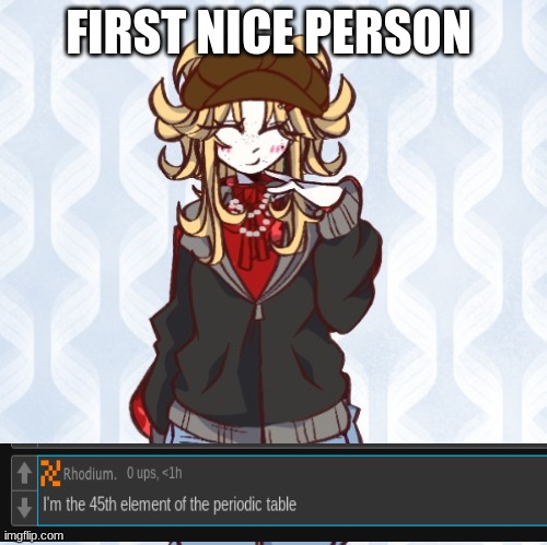 props to you for being nice | FIRST NICE PERSON | image tagged in iridium announcement temp made by sure_why_not v1 | made w/ Imgflip meme maker