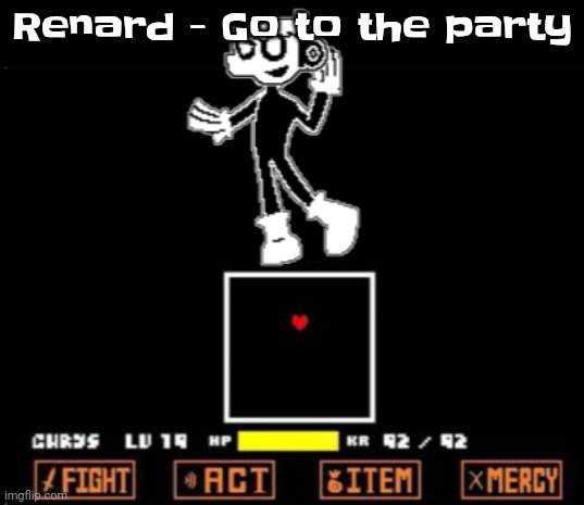Fr | Renard - Go to the party | image tagged in undertale dob | made w/ Imgflip meme maker