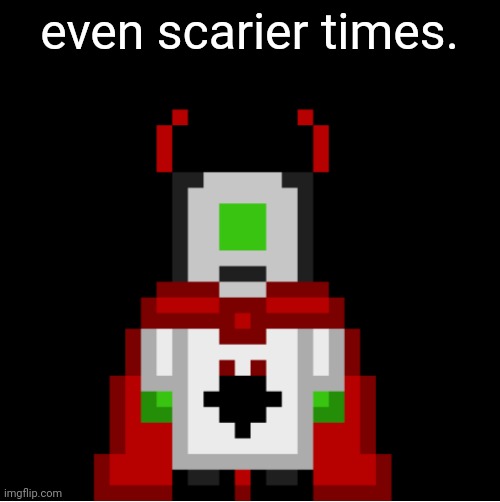 whackolyte but he’s a sprite made by cosmo | even scarier times. | image tagged in whackolyte but he s a sprite made by cosmo | made w/ Imgflip meme maker