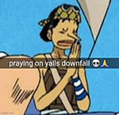 Praying on yalls downfall | image tagged in praying on yalls downfall | made w/ Imgflip meme maker