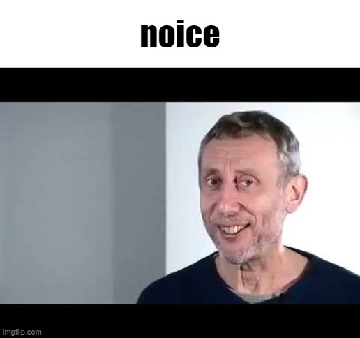 noice | noice | image tagged in noice | made w/ Imgflip meme maker