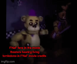 FNaF fans watching the movie - Imgflip