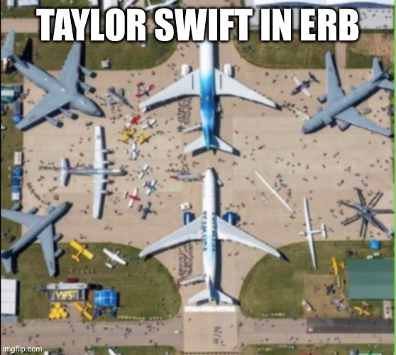 TAYLOR SWIFT IN ERB | made w/ Imgflip meme maker