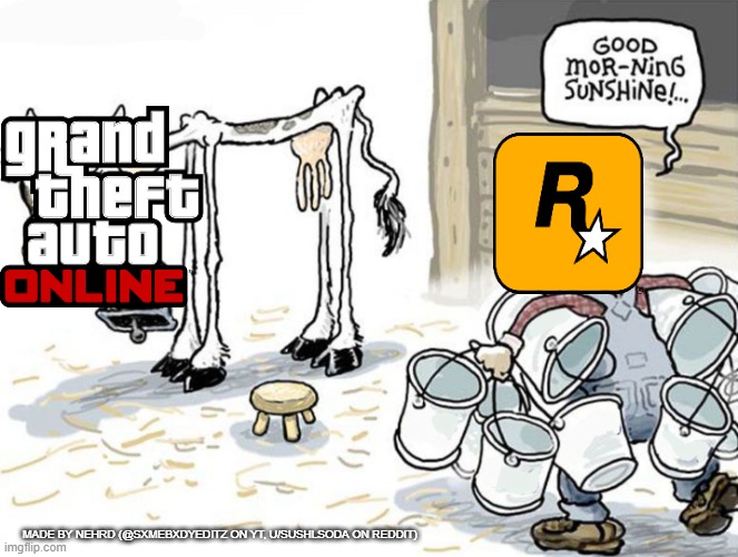 This is why we don't have GTA 6 yet | MADE BY NEHRD (@SXMEBXDYEDITZ ON YT, U/SUSHLSODA ON REDDIT) | image tagged in milking the cow | made w/ Imgflip meme maker