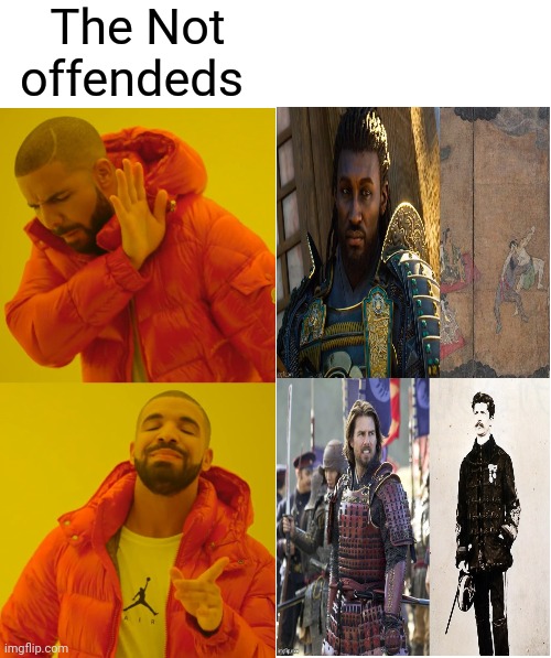 "Idk they just trigger me. Whaddya want me to d- I mean... Historical accuracy or sumn" lolz | The Not offendeds | image tagged in blank white template,memes,drake hotline bling | made w/ Imgflip meme maker