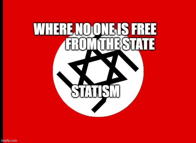 The Flag of the New Israel | WHERE NO ONE IS FREE              FROM THE STATE; STATISM | image tagged in the flag of the new israel | made w/ Imgflip meme maker