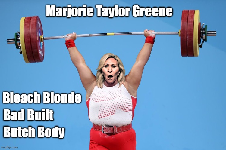 Rep. Jasmine Crockett describes MTG's “bleach blonde, bad built, butch body” during a House committee oversight hearing | Marjorie Taylor Greene; Bleach Blonde; Bad Built; Butch Body | image tagged in marjorie taylor greene,bleach blonde,bad built,butch body | made w/ Imgflip meme maker