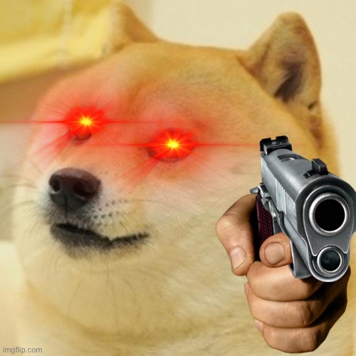 Doge gun boss fight | image tagged in memes,doge | made w/ Imgflip meme maker