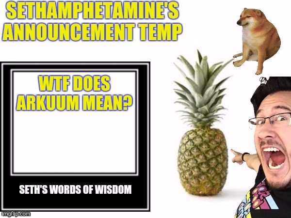 Seth's announcement temp | WTF DOES ARKUUM MEAN? | image tagged in seth's announcement temp | made w/ Imgflip meme maker