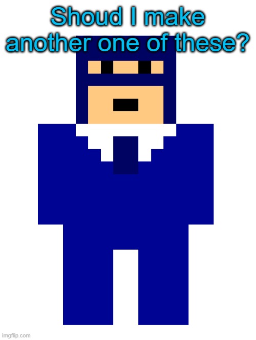 BLU_Spy.PNG | Shoud I make another one of these? | image tagged in blu_spy png | made w/ Imgflip meme maker