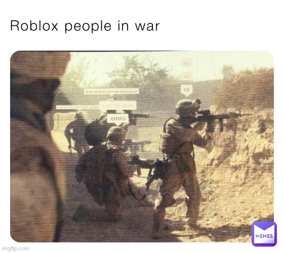 We doing RoMilitary games now. | image tagged in roblox military,military,roblox | made w/ Imgflip meme maker