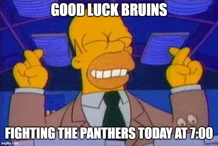 homer simpsons fingers cross | GOOD LUCK BRUINS; FIGHTING THE PANTHERS TODAY AT 7:00 | image tagged in homer simpsons fingers cross,ice hockey,boston,sport,sports,fun | made w/ Imgflip meme maker