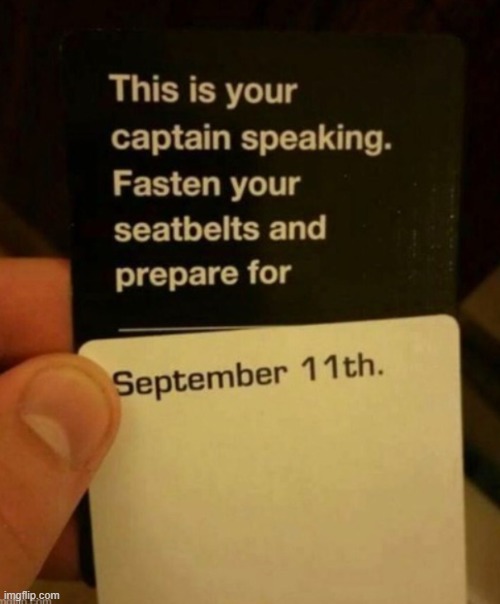11/9 | image tagged in funny,dark humor,cards,9/11,memes,lol so funny | made w/ Imgflip meme maker