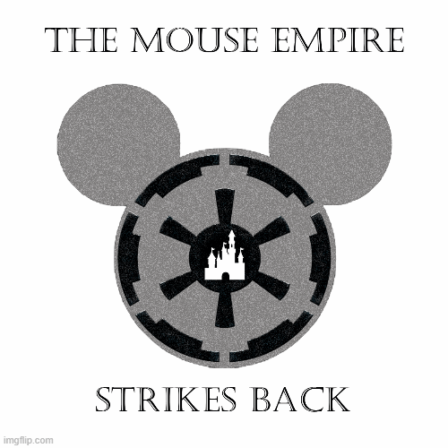 The Mouse Empire Strikes Back | image tagged in disney | made w/ Imgflip images-to-gif maker