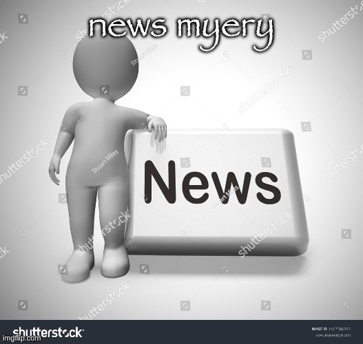 news myery | news myery | made w/ Imgflip meme maker