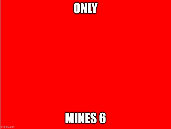 Red Background | ONLY MINES 6 | image tagged in red background | made w/ Imgflip meme maker