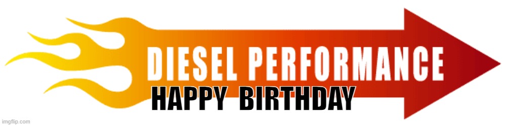 HAPPY BIRTHDAY | HAPPY  BIRTHDAY | image tagged in diesel | made w/ Imgflip meme maker