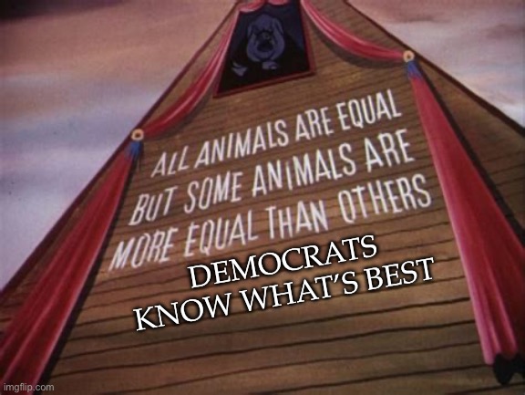 A “Dual-Justice System” is more equal than others | DEMOCRATS KNOW WHAT’S BEST | image tagged in animal farm,democrats,biden,justice | made w/ Imgflip meme maker