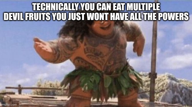 What Can I Say Except X? | TECHNICALLY YOU CAN EAT MULTIPLE DEVIL FRUITS YOU JUST WONT HAVE ALL THE POWERS | image tagged in what can i say except x | made w/ Imgflip meme maker