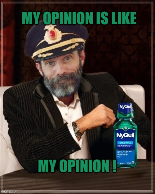 Most Interesting Obvious | MY OPINION IS LIKE; MY OPINION ! | image tagged in most interesting obvious,the most interesting man in the world,captain obvious,opinion,what if i told you,mine | made w/ Imgflip meme maker