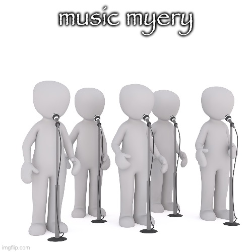 music myery | made w/ Imgflip meme maker