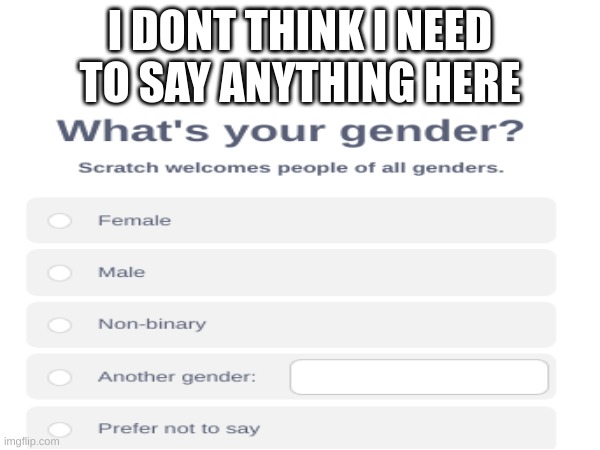 i identify as a bird | I DONT THINK I NEED TO SAY ANYTHING HERE | image tagged in gender identity | made w/ Imgflip meme maker