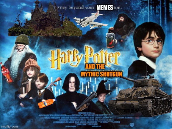 Harry Potter and the mhythic shotgun | MEMES; AND THE; MYTHIC SHOTGUN | image tagged in harry potter,fortnite,shotgun,military,wth | made w/ Imgflip meme maker