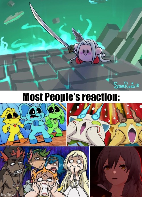 I fear no Sephiroth, but Kirby in Sephiroth Form... it scares me. | Most People's reaction: | image tagged in funny,kirby,super smash bros,sephiroth | made w/ Imgflip meme maker