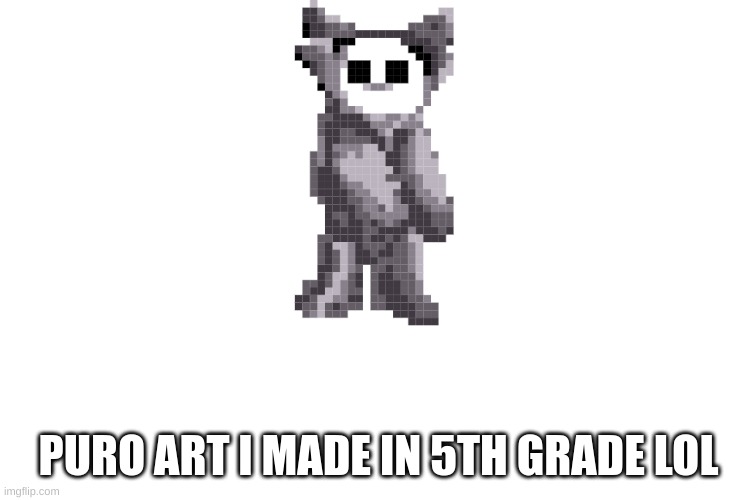 I'm at art better now, trust me(rohk-zan note: bruh…you have terrible grammar) | PURO ART I MADE IN 5TH GRADE LOL | made w/ Imgflip meme maker