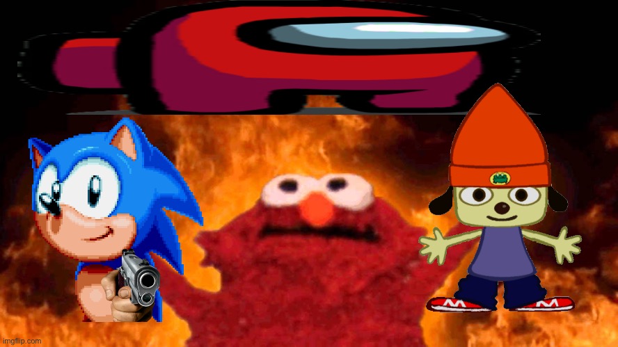 Idk | image tagged in elmo fire,sonic with a gun,among us red crewmate,parappa png | made w/ Imgflip meme maker