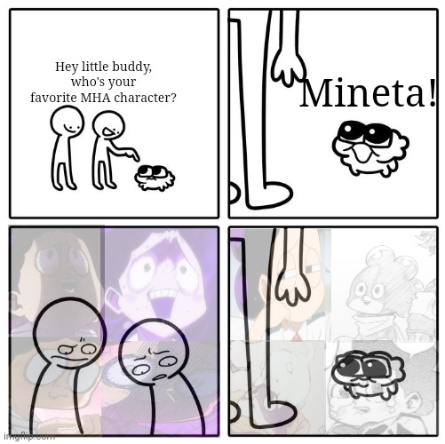 Mineta :3 | Hey little buddy, who's your favorite MHA character? Mineta! | image tagged in hey whats your job | made w/ Imgflip meme maker