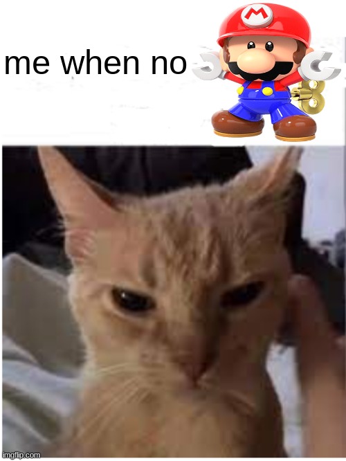 me when no zaza | me when no | made w/ Imgflip meme maker