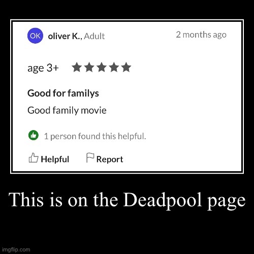 This is actually on there. (Commonsensemedia) | image tagged in funny,stupid,deadpool | made w/ Imgflip meme maker