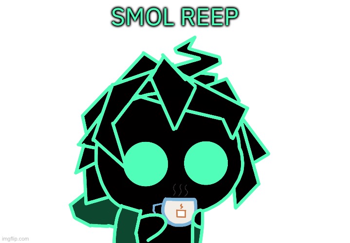 SMOL REEP | made w/ Imgflip meme maker