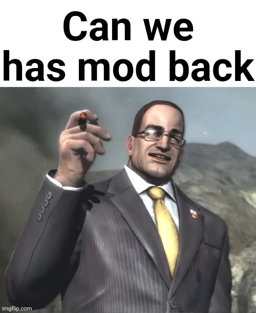 The fog is coming on April 8th, 2024. | Can we has mod back | image tagged in dwvjzbwlxbwixboqnxoqbxiqbz | made w/ Imgflip meme maker