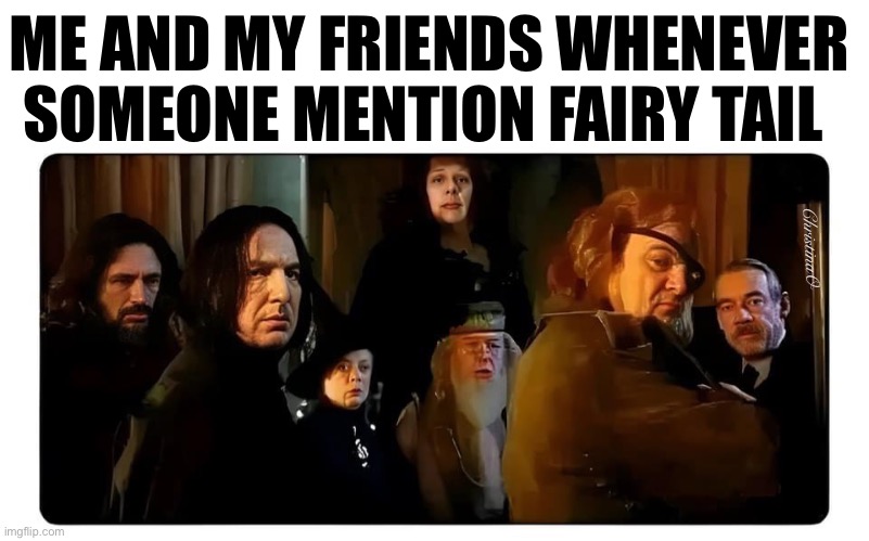 Fairy Tail Meme | ME AND MY FRIENDS WHENEVER SOMEONE MENTION FAIRY TAIL; ChristinaO | image tagged in memes,fairy tail,fairy tail meme,fairy tail memes,fandom,fans | made w/ Imgflip meme maker