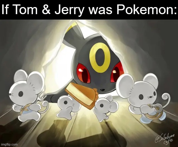 This could have a better captions, suggestions in the comments? | If Tom & Jerry was Pokemon: | image tagged in umbreon,maushold,tom and jerry | made w/ Imgflip meme maker