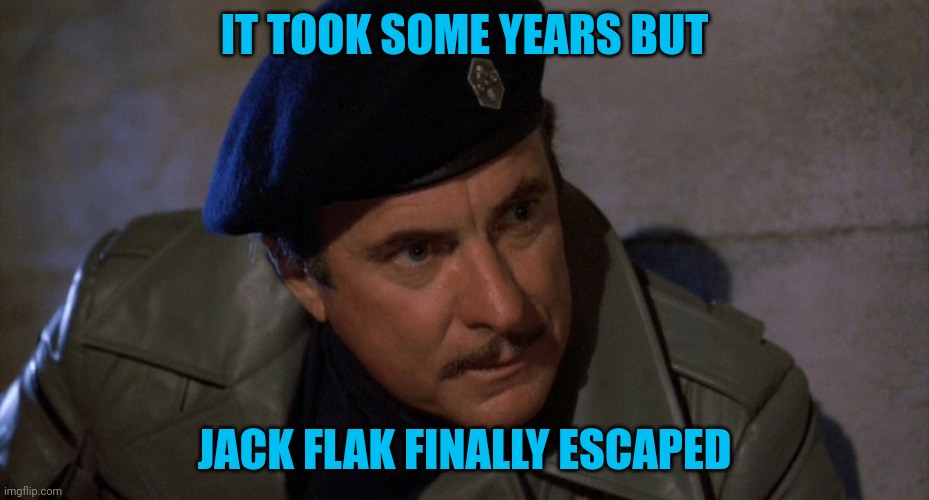 RIP Dabney | IT TOOK SOME YEARS BUT; JACK FLAK FINALLY ESCAPED | image tagged in rip,actor | made w/ Imgflip meme maker