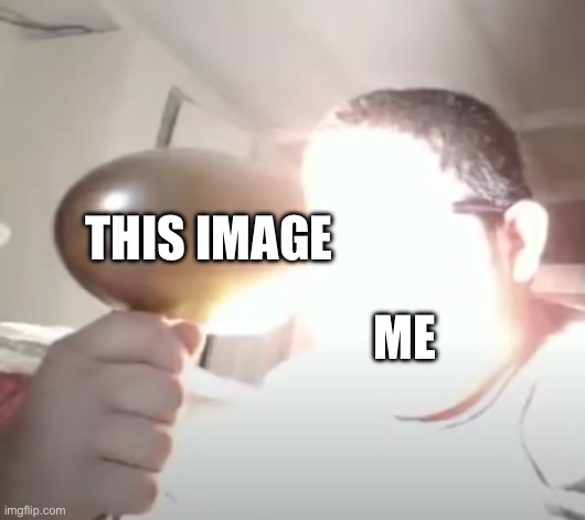 Kid blinding himself | THIS IMAGE ME | image tagged in kid blinding himself | made w/ Imgflip meme maker