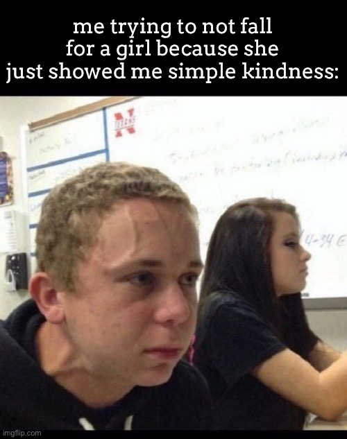 Actually though | me trying to not fall for a girl because she just showed me simple kindness: | image tagged in must resist | made w/ Imgflip meme maker