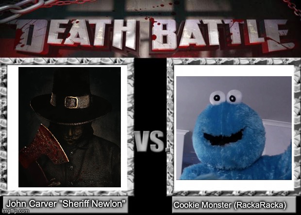 John Carver "Sheriff Newlon" (Thanksgiving) VS Cookie Monster (RackaRacka) | John Carver "Sheriff Newlon"; Cookie Monster (RackaRacka) | image tagged in death battle | made w/ Imgflip meme maker